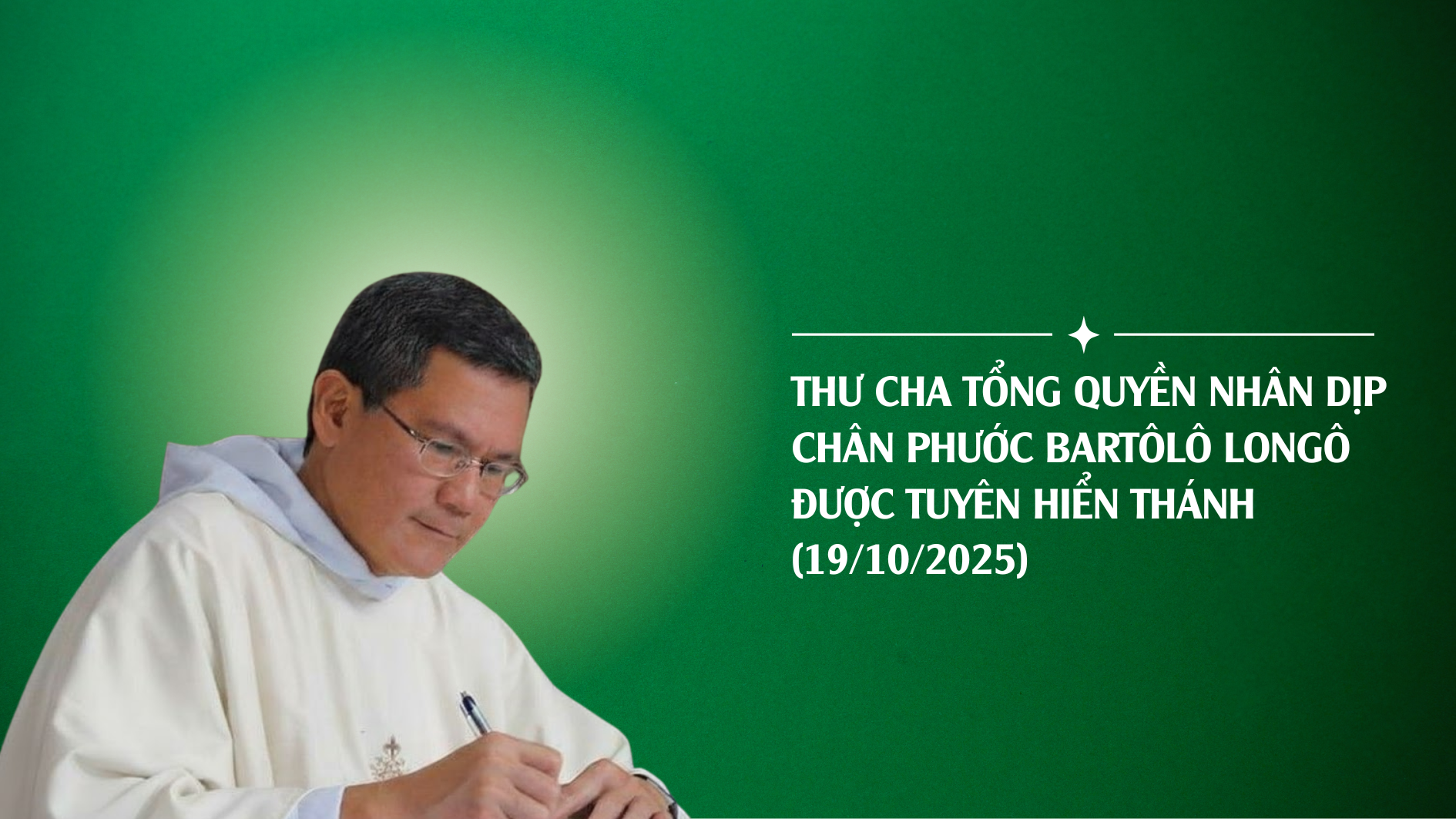 Thư cha Tổng quyền nhân dịp chân phước Bartôlô Longô được tuyên hiển thánh (19/10/2025)